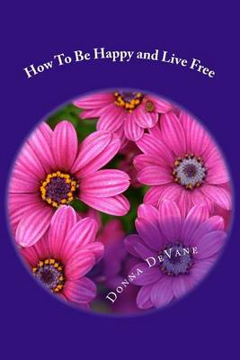 Book cover for How to Be Happy and Live Free