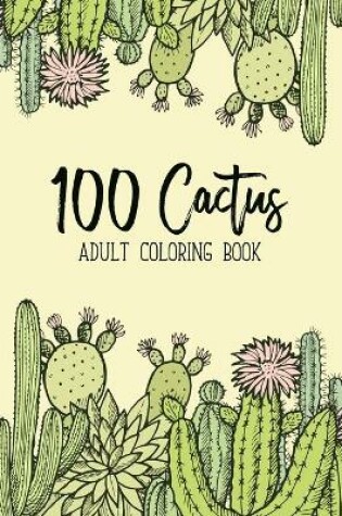 Cover of 100 Cactus Adult Coloring Book