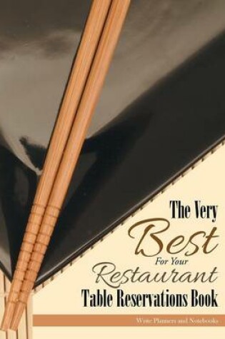 Cover of The Very Best for Your Restuarant Table Reservations Book
