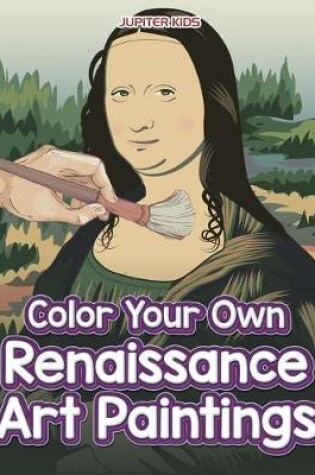 Cover of Color Your Own Renaissance Art Paintings