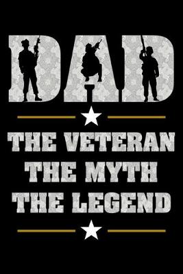 Book cover for Dad The Veteran The Myth The Legend