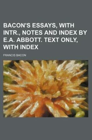 Cover of Bacon's Essays, with Intr., Notes and Index by E.A. Abbott. Text Only, with Index