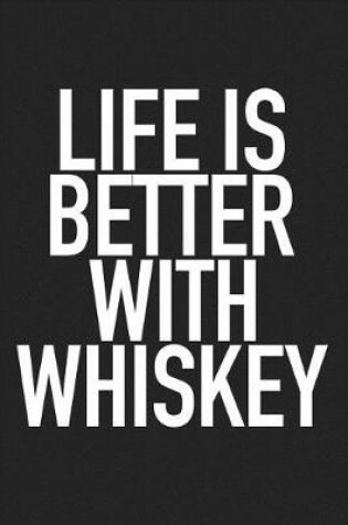 Cover of Life Is Better with Whiskey