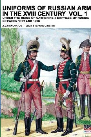 Cover of Uniforms of Russian army in the XVIII century Vol. 1