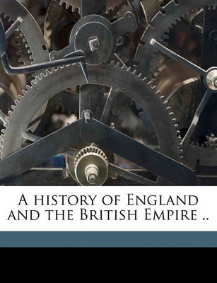 Book cover for A History of England and the British Empire .. Volume 2