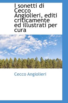 Book cover for I Sonetti Di Cecco Angiolieri, Editi Criticamente Ed Illustrati Per Cura