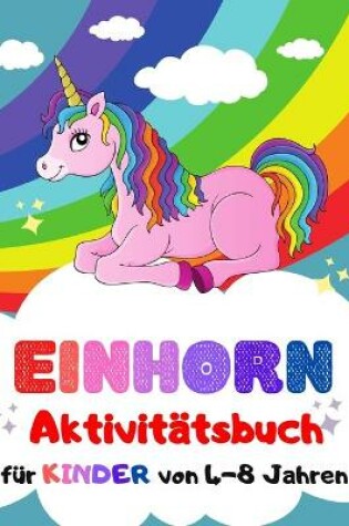 Cover of Einhorn-Aktivit�tsbuch f�r Kinder von 4-8 Jahren