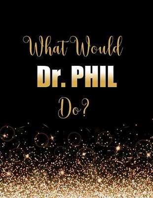 Book cover for What Would Dr. Phil Do?