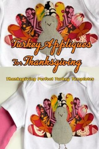 Cover of Turkey Appliques For Thanksgiving