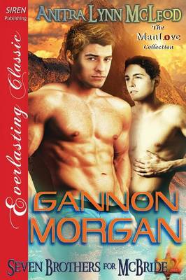 Book cover for Gannon Morgan [Seven Brothers for McBride 2] (Siren Publishing Everlasting Classic Manlove)