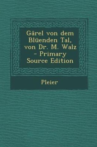 Cover of Garel Von Dem Bluenden Tal, Von Dr. M. Walz - Primary Source Edition