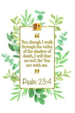 Cover of Yea, Though I Walk Through the Valley of the Shadow of Death, I Will Fear No Evil; For You Are with Me