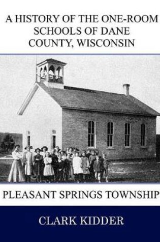 Cover of A History of the One-Room Schools of Dane County, Wisconsin