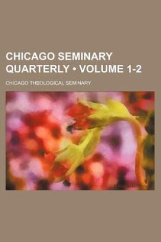 Cover of Chicago Seminary Quarterly (Volume 1-2)