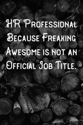 Book cover for HR Professional Because Freaking Awesome is not an Official Job Title.