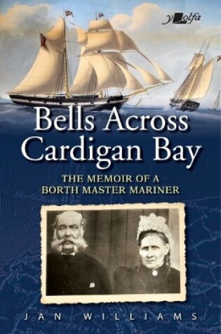 Cover of Bells Across Cardigan Bay - Memoir of a Master Mariner, The