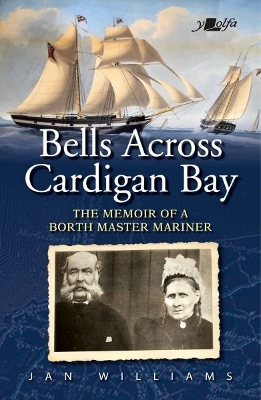 Book cover for Bells Across Cardigan Bay - Memoir of a Master Mariner, The