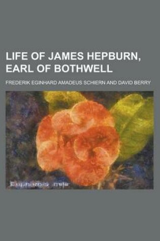 Cover of Life of James Hepburn, Earl of Bothwell