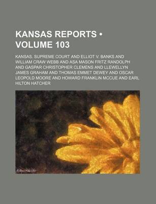 Book cover for Reports of Cases Argued and Determined in the Supreme Court of the State of Kansas Volume 103