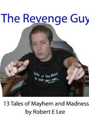 Cover of The Revenge Guy: 13 Tales of Mayhem and Madness