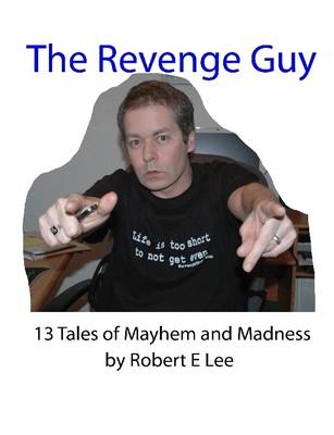 Book cover for The Revenge Guy: 13 Tales of Mayhem and Madness