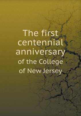 Book cover for The first centennial anniversary of the College of New Jersey