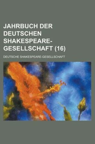 Cover of Jahrbuch Der Deutschen Shakespeare-Gesellschaft (16 )