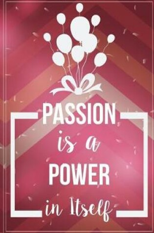 Cover of Passion is power in It Self, Self Esteem notebook, Red Ballon (Composition Book Journal and Diary)