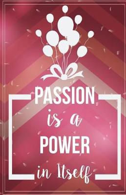 Book cover for Passion is power in It Self, Self Esteem notebook, Red Ballon (Composition Book Journal and Diary)