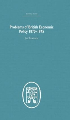 Cover of Problems of British Economic Policy, 1870-1945