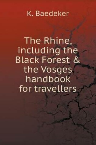 Cover of The Rhine, including the Black Forest & the Vosges handbook for travellers