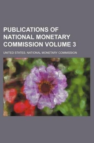 Cover of Publications of National Monetary Commission Volume 3