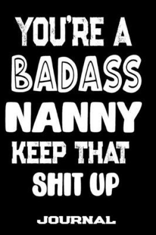 Cover of You're A Badass Nanny Keep That Shit Up