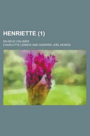 Cover of Henriette; En Deux Volumes (1 )