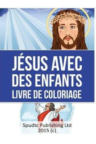 Cover of Jésus Avec des enfants Livre De Coloriage