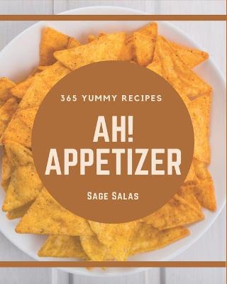 Book cover for Ah! 365 Yummy Appetizer Recipes