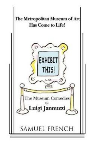 Cover of Exhibit This! the Museum Comedies