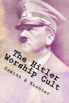 Book cover for The Hitler Worship Cult