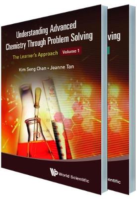 Book cover for Understanding Advanced Chemistry Through Problem Solving: The Learner's Approach (In 2 Volumes)