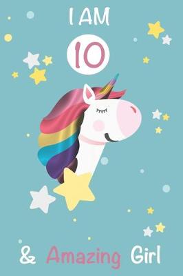 Book cover for I am 10 and Amazing Girl Unicorn Journal