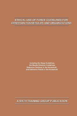 Cover of Ethical Use of Force Guidelines for Christian Households and Organizations