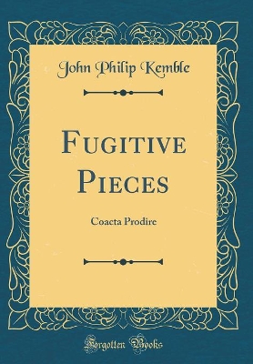 Book cover for Fugitive Pieces: Coacta Prodire (Classic Reprint)