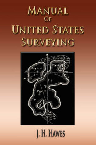 Cover of Manual of United States Surveying - System of Rectangular Surveying