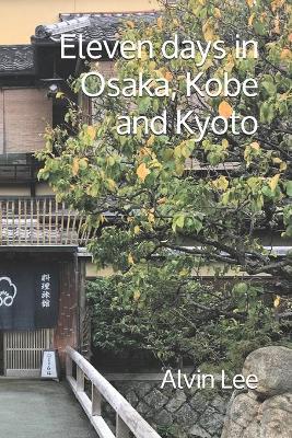 Book cover for Eleven days in Osaka, Kobe and Kyoto