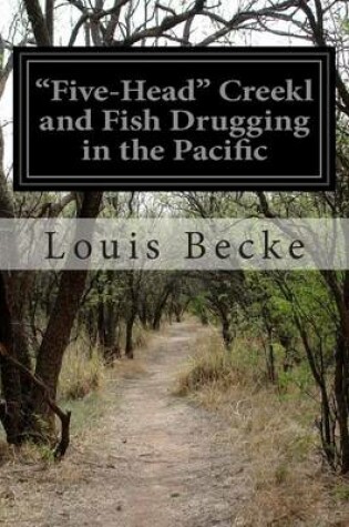 Cover of "Five-Head" Creekl and Fish Drugging in the Pacific