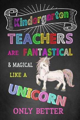 Book cover for Kindergarten Are Fantastical & Magical Like A Unicorn Only Better