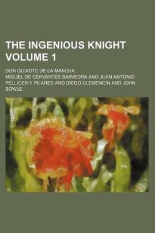 Cover of The Ingenious Knight; Don Quixote de La Mancha Volume 1