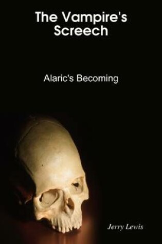 Cover of The Vampire's Screech: Alaric's Becoming