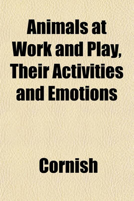 Book cover for Animals at Work and Play, Their Activities and Emotions