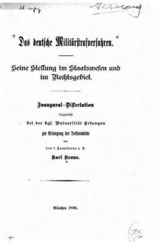 Cover of Das deutsche Militarstrafverfahren. Seine Stellung im Staatswesen und im Rechtsgebiet